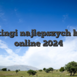Rankingi najlepszych kasyn online 2024