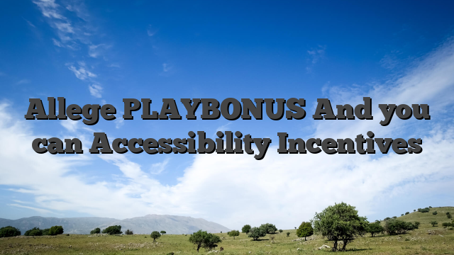 Allege PLAYBONUS And you can Accessibility Incentives