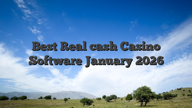 Best Real cash Casino Software January 2026