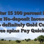 Better 15 100 percent free Spins No-deposit Incentives You to definitely Gold Cup Rtp slot free spins Pay Quick 2025