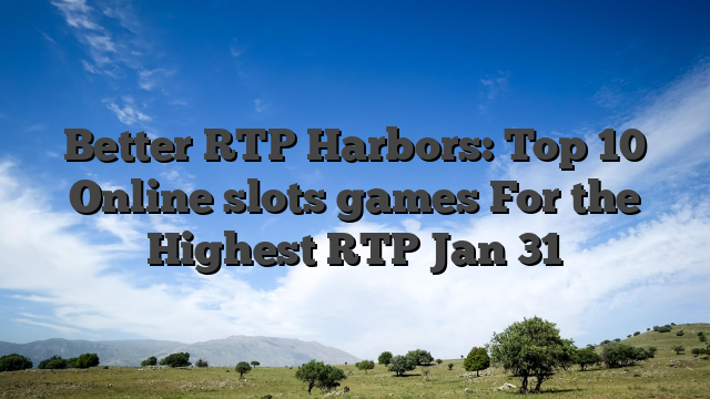 Better RTP Harbors: Top 10 Online slots games For the Highest RTP Jan 31