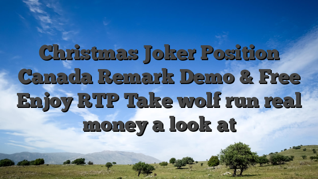 Christmas Joker Position Canada Remark Demo & Free Enjoy RTP Take wolf run real money a look at