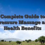 Complete Guide to Acupressure Massage and Its Health Benefits