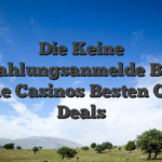 Die Keine Einzahlungsanmelde Bonus Mobile Casinos Besten Casino Deals