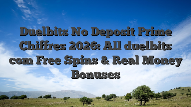 Duelbits No Deposit Prime Chiffres 2026: All duelbits com Free Spins & Real Money Bonuses