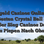 Echtgeld Casinos Online Die 10 Besten Crystal Ball Slot großer Sieg Casinos Damit Echtes Piepen Nach Obsiegen