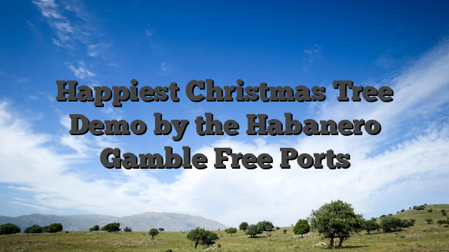 Happiest Christmas Tree Demo by the Habanero Gamble Free Ports