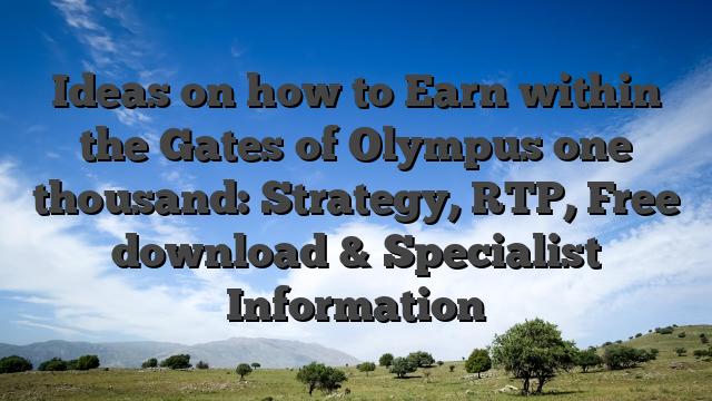 Ideas on how to Earn within the Gates of Olympus one thousand: Strategy, RTP, Free download & Specialist Information