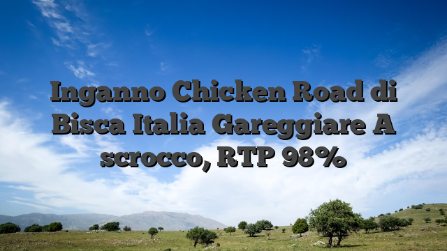Inganno Chicken Road di Bisca Italia Gareggiare A scrocco, RTP 98%