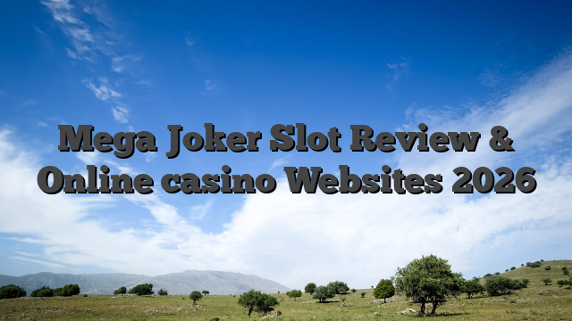 Mega Joker Slot Review & Online casino Websites 2026