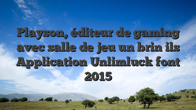 Playson, éditeur de gaming avec salle de jeu un brin ils Application Unlimluck font 2015