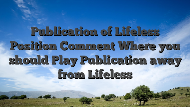 Publication of Lifeless Position Comment Where you should Play Publication away from Lifeless