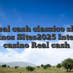 Real cash classico slot Casinos Sites2025 Internet casino Real cash