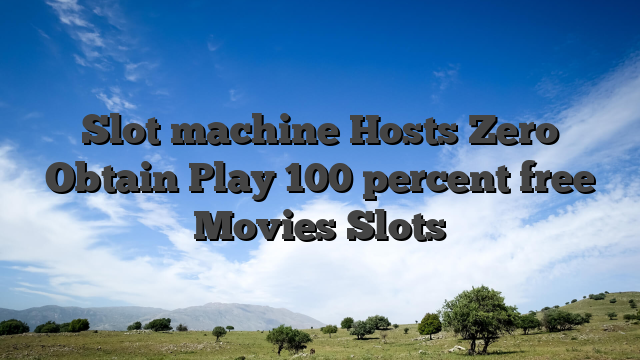 Slot machine Hosts Zero Obtain Play 100 percent free Movies Slots