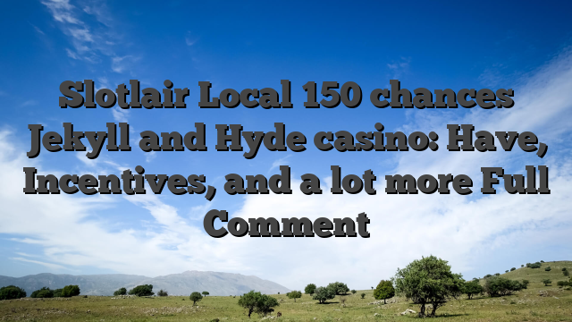 Slotlair Local 150 chances Jekyll and Hyde casino: Have, Incentives, and a lot more Full Comment