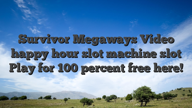 Survivor Megaways Video happy hour slot machine slot Play for 100 percent free here!