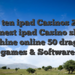Top ten ipad Casinos 2026 Finest ipad Casino slot machine online 50 dragons games & Software