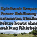 Wildz Spielbank Besprechung Ferner Schätzung Spielautomaten Sizzling Hot Deluxe bonus ohne einzahlung fähigkeiten