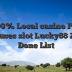 100% Local casino Put Bonuses slot Lucky88 2026 Done List