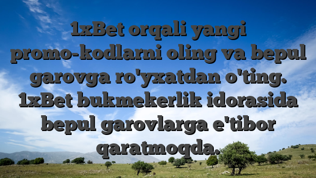 1xBet orqali yangi promo-kodlarni oling va bepul garovga ro'yxatdan o'ting. 1xBet bukmekerlik idorasida bepul garovlarga e'tibor qaratmoqda.