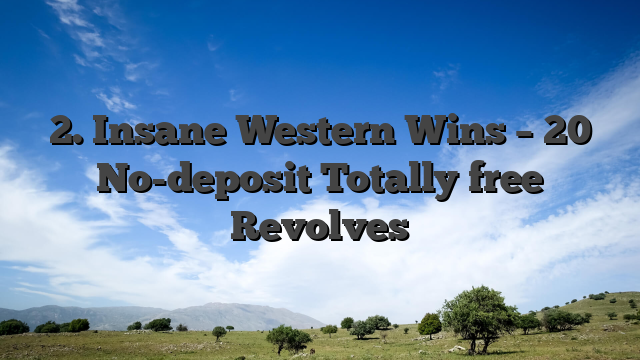 2. Insane Western Wins – 20 No-deposit Totally free Revolves