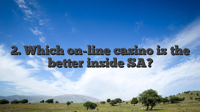 2. Which on-line casino is the better inside SA?