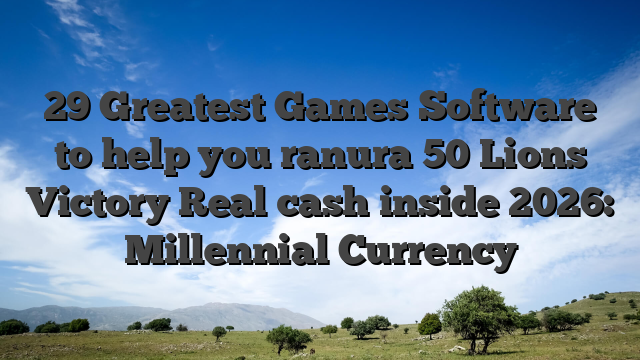 29 Greatest Games Software to help you ranura 50 Lions Victory Real cash inside 2026: Millennial Currency