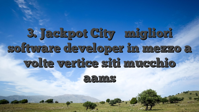3. Jackpot City � migliori software developer in mezzo a volte vertice siti mucchio aams