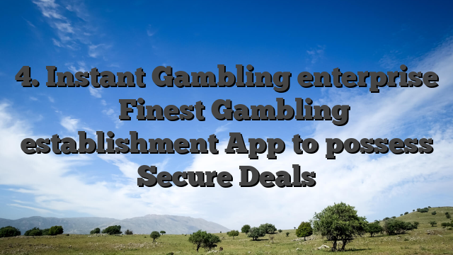 4. Instant Gambling enterprise � Finest Gambling establishment App to possess Secure Deals