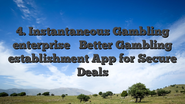 4. Instantaneous Gambling enterprise � Better Gambling establishment App for Secure Deals