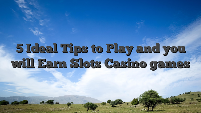 5 Ideal Tips to Play and you will Earn Slots Casino games
