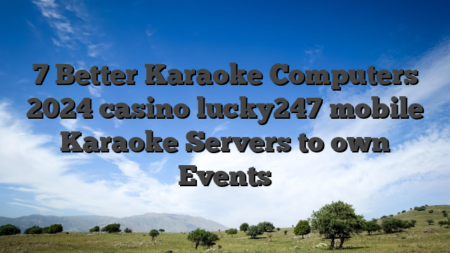 7 Better Karaoke Computers 2024 casino lucky247 mobile Karaoke Servers to own Events