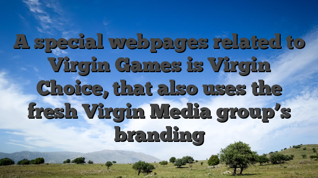 A special webpages related to Virgin Games is Virgin Choice, that also uses the fresh Virgin Media group’s branding