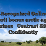 AU-Recognized Online no deposit bonus arctic agents casinos ⭐ Contrast Sites Confidently