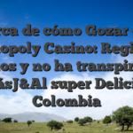 Acerca de cómo Gozar de el Monopoly Casino: Registro, Bonos y no ha transpirado MásJ&Al super Delicias Colombia