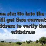 Action six: Go into the code you will get thru current email address to verify their withdraw