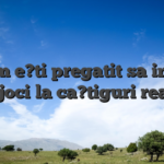 Acum e?ti pregatit sa incepi sa joci la ca?tiguri reale!