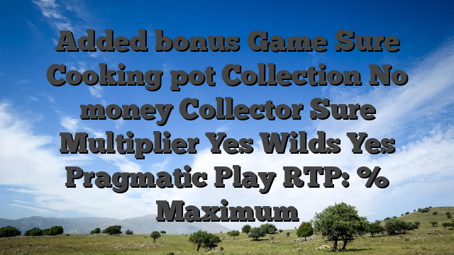 Added bonus Game Sure Cooking pot Collection No money Collector Sure Multiplier Yes Wilds Yes Pragmatic Play RTP: % Maximum