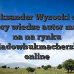 Aleksander Wysocki owo majacy wiedze autor majacy na na rynku zakladowbukmacherskich online