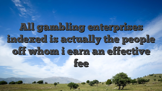 All gambling enterprises indexed is actually the people off whom i earn an effective fee