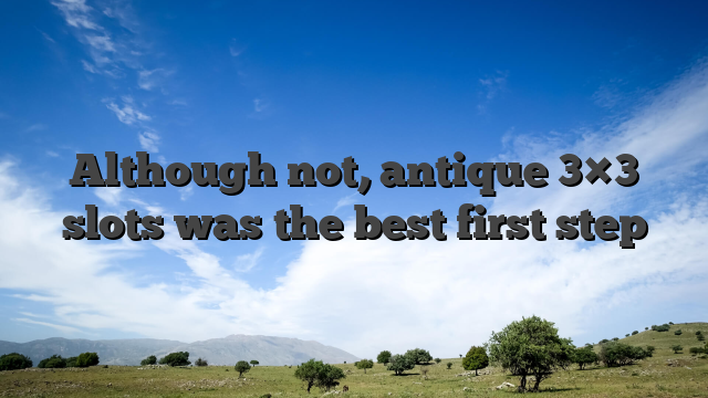Although not, antique 3×3 slots was the best first step