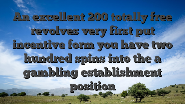 An excellent 200 totally free revolves very first put incentive form you have two hundred spins into the a gambling establishment position