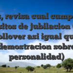 Antes, revisa cual cumplas de requisitos de jubilacion (como rollover asi igual que demostracion sobre personalidad)