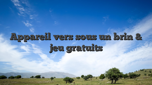 Appareil vers sous un brin & jeu gratuits