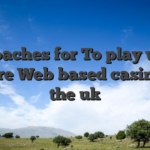 Approaches for To play within Secure Web based casinos in the uk