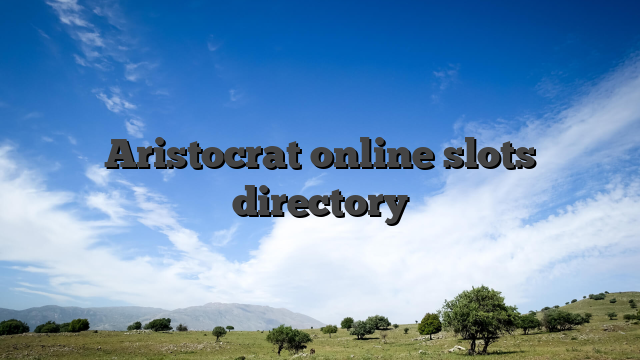 Aristocrat online slots directory