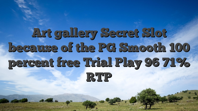 Art gallery Secret Slot because of the PG Smooth 100 percent free Trial Play 96 71% RTP