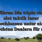Aufführen Die triple chance slot taktik leser angeschlossen unter einsatz von echten Dealern für nüsse