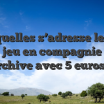 Auxquelles s’adresse le salle de jeu en compagnie de archive avec 5 euros ?