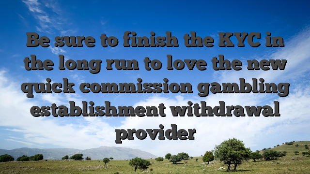 Be sure to finish the KYC in the long run to love the new quick commission gambling establishment withdrawal provider